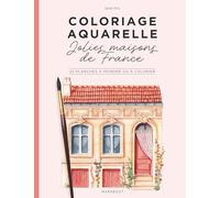Coloriage & aquarelle Jolies maisons de France: 22 planches à peindre ou à colorier: 31612