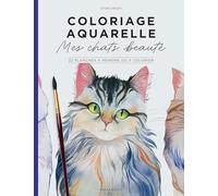 Coloriage aquarelle : Mes chats beautés: 22 planches à peindre ou à colorier: 31612