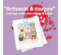 Coloriage « Artisanat & Couture »: 40 pages simples et amusantes pour enfants dès 3 ans - Machines à coudre, boutons, bobines, tissus et accessoires ... de Vie - Coloriages Simples & Amusants)