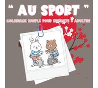 Coloriage « Au Sport »: 40 pages simples et amusantes pour enfants dès 3 ans - Animaux mignons, chats, chiens, lapins et autres animaux sportifs à ... de Vie - Coloriages Simples & Amusants)