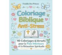 Coloriage Biblique Anti-Stress: 40 Versets pour la Paix Intérieure : Livre de Coloriage Bold & Easy par Freddie des Princes | Lignes Épaisses, Motifs ... Méditation Chrétienne | Éditions des Princes