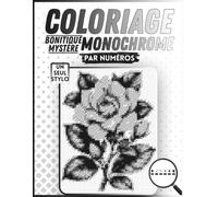 Coloriage bonitique Mystère Monochrome par Numéros: Livre de Coloriage plantes et Fleurs anti-stress pour Adultes à révéler avec un seul stylo