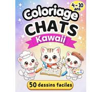 Coloriage Chats Kawaii: Livre de coloriage enfants 4-10 ans - 50 chats kawaii mignons à colorier, dessins simples et amusants pour des activités calmes et créatives
