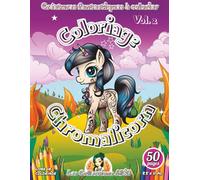 Coloriage Chromalicorn - Vol. 2: Livre de coloriage pour enfants de 4 à 10 ans (Français) Broché : 50 pages à colorier - Licornes, poneys et pouliches - mignon et expressif (La Collection Chroma)