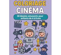 COLORIAGE CINÉMA: Livre de coloriage cinéma pour enfants : 30 dessins amusants de héros, films, caméras et aventures pour filles et garçons de 4 à 8 ans (Mes Coloriages Amusants)
