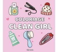 Coloriage clean girl: Pages de coloriage esthétiques et féminines avec beauté, soins de la peau et vibes apaisantes
