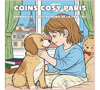 Coloriage Cosy à Paris: Un livre de coloriage réconfortant avec animaux, chocolat chaud, pluie et coins cocooning