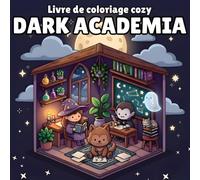 Coloriage Cozy Dark Academia: 60 Scènes Magiques & Apaisantes - Bibliothèques, Bougies et Créatures de Nuit, Livre de Coloriage Bold & Easy pour Ados et Adultes