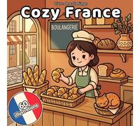 Coloriage Cozy France: 60 Scènes de Vie à la Française - Livre de Coloriage Adulte Anti-Stress et Détente, Dessins Bold & Easy pour Adultes et Ados