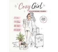 Coloriage Cozy girl: Livre de coloriage Mode / 40 illustrations tendance à colorier - Univers cocooning, mode, self-care, cafés cosy & voyages | Grand format