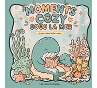 Coloriage cozy Moments Cozy sous la Mer: Un océan d'animaux marins à colorier