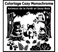 Coloriage Cozy Monochrome - Animaux de la Forêt et Sous-Bois: 45 illustrations pour adultes et ados - coloriage relaxant animaux, nature et sous-bois (Coloriage Monochrome Cozy)