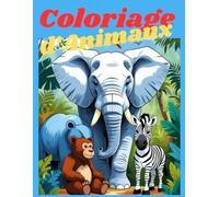 Coloriage d’Animaux: Livre d’activités amusantes avec des animaux à colorier pour enfants