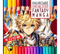 Coloriage de 3 à 133 ans : CHEVALIERS FANTASY MANGA: 32 planches carrées de coloriages chevaliers et héroïnes manga, univers des animés (Coloriages créatifs de 3 à 133 ans)