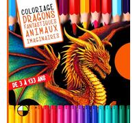 Coloriage de 3 à 133 ans : DRAGONS FANTASTIQUES ET ANIMAUX IMAGINAIRES: 32 planches détaillées de dragons, licornes et créatures légendaires à ... adultes (Coloriages créatifs de 3 à 133 ans)