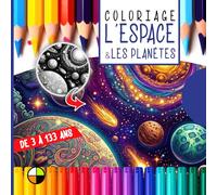 Coloriage de 3 à 133 ans : L’ESPACE & LES PLANÈTES: 32 planches fascinantes au cœur de l’espace et des planètes (Coloriages créatifs de 3 à 133 ans)