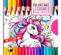 Coloriage de 3 à 133 ans : LICORNES MAGIQUES: 32 planches carrées de coloriages féeriques dans le monde enchanté des licornes (Coloriages créatifs de 3 à 133 ans)