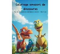 Coloriage de dinosaures pour enfants dès 4 ans: Plus de 50 dinosaures adorables à colorier - Livre de coloriage facile pour garçons et filles | Créativité, motricité et plaisir