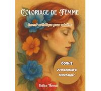 Coloriage de femme: Carnet artistique pour adultes