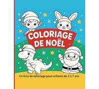 Coloriage de Noël - Animaux et personnages festifs: Un livre de coloriage festif pour enfants de 3 à 7 ans