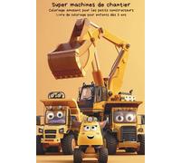 Coloriage de véhicules de chantier pour enfants dès 4 ans - 50+ pages: Camions, pelleteuses, grues et engins de construction à colorier - Livre de ... garçons et filles | Créativité et motricité