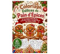 Coloriage Délices de Pain d’Épices: Personnages de Noël adorables, motifs d’hiver festifs et coloriages relaxants pour enfants et seniors