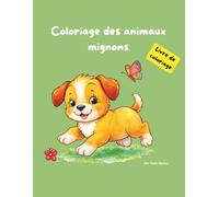 Coloriage des animaux mignons: Un livre de coloriage créatif pour enfants de 3 à 6 ans