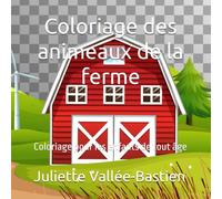 Coloriage des animeaux de la ferme: Coloriage pour les enfants de tout âge