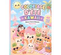 Coloriage d'Été Kawaii Glaces, Fruits, Boissons & Animaux Mignons: 40 coloriages kawaii d'été avec glaces, fruits, boissons, animaux adorables et scènes de vacances
