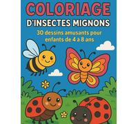 COLORIAGE D'INSECTES MIGNONS: 30 dessins amusants pour enfants de 4 à 8 ans (Mes Coloriages Amusants)
