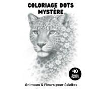 Coloriage Dots Mystère Animaux & Fleurs pour Adultes: Livre de coloriage à points avec 40 portraits d’animaux floraux à révéler en cercles monochromes pour un moment de détente