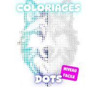 Coloriage dots niveau FACILE - Détendez-vous, Respirez, Coloriez.: Livre de coloriage pour tous