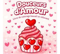 Coloriage douceurs d'amour, coloriage cozy détente: coloriage relaxant, 110 pages, 54 coloriages