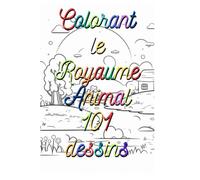 Coloriage du règne animal: 101 dessins d'animaux à colorier