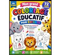 Coloriage éducatif pour enfants: Apprendre les voyelles et les consonnes en s’amusant - 72 pages de coloriages éducatifs sur les animaux dès 4 ans
