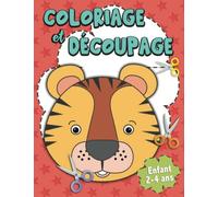 Coloriage et Découpage Enfant 2-4 ans: Cahier d'activités animaux enfant de 2 à 4 ans pour apprendre à colorier et à découper en s'amusant | Cadeau ... 3 (Coloriage et Découpage pour Enfant)