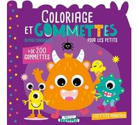 Coloriage et gommettes pour les petits - Les p'tits monstres: + de 200 gommettes repositionnables