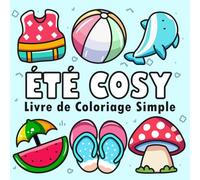 Coloriage Été Cosy: Simple et Mignon - Livre de Coloriage pour Enfants et Adultes