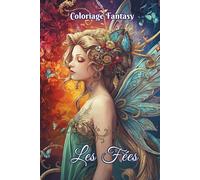 Coloriage Fantasy Les Fées: 50 dessins féeriques au style poétique, calme, doux et mélancolique. Parfait pour la détente, la créativité et ... Pour les adultes et ados. (Faelynn Vaenor)