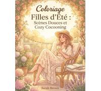 Coloriage Filles d’Été : Scènes Douces et Cozy Cocooning: Un livre de coloriage relaxant avec des scènes mignonnes de la vie quotidienne