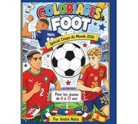 Coloriage Foot Coupe du Monde 2026: Album de coloriage pour les jeunes supporters de 8 à 12 ans avec portraits d'idoles, scènes de match et célébrations