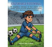 Coloriage FOOTBALL: Livre de Coloriage Football pour Enfant dès 4 ans | 35 Dessins Uniques de Joueurs, Matchs et Ballons - Cahier d'Activités Idéal pour les Fans de Ballon Rond