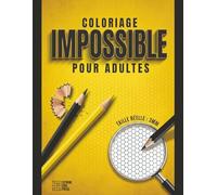 Coloriage Impossible Pour Adultes: Livre de Coloriage Adulte Difficile pour le Soulagement du Stress et la Concentration - 60 Grilles de Précision ... Verso Noir Anti-Tâche - Défi Time-Attack