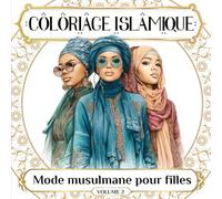 Coloriage Islamique Mode Musulmane pour Filles: Cahier de coloriage islamique pour adolescentes - Livre islamique pour adolescente et cadeau pour fille musulmane, détente et inspiration créative
