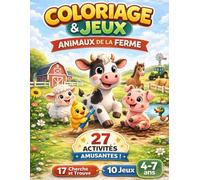 Coloriage & Jeux - Animaux de la Ferme: 27 activités amusantes pour enfants de 4 à 7 ans