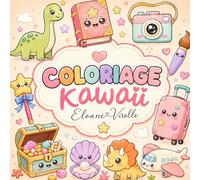 Coloriage Kawaii Enfants 4-12 ans - 40 Dessins Mignons à Colorier: Dessins Mignons et Faciles à Colorier avec Animaux, Nourriture, Fêtes, Saisons et Objets Adorables pour Créativité et Détente