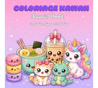 Coloriage Kawaii enfants 6-12 ans: Kawaii World : 40 dessins mignons à colorier. Nourriture, animaux, licornes et objets adorables. Cahier créatif anti-stress. Idée cadeau fille et garçon
