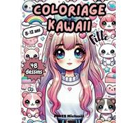 Coloriage Kawaii Fille: Coloriage Kawaii pour fille 8 - 12 ans | 48 dessins relaxant et anti-stress à colorier | Coloriage mangas animes Japonais | Dessins Kawaii trop mignons