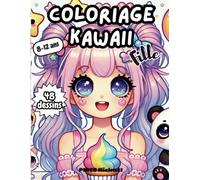Coloriage Kawaii Fille: Coloriage Kawaii pour fille 8 - 12 ans | 48 dessins relaxant et anti-stress à colorier | Coloriage mangas animes Japonais | Dessins Kawaii trop mignons