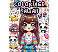 Coloriage Kawaii Fille: Coloriage Kawaii pour fille 8 - 12 ans volume 2 | 48 dessins relaxant et anti-stress à colorier | Coloriage mangas animes Japonais | Dessins Kawaii trop mignons